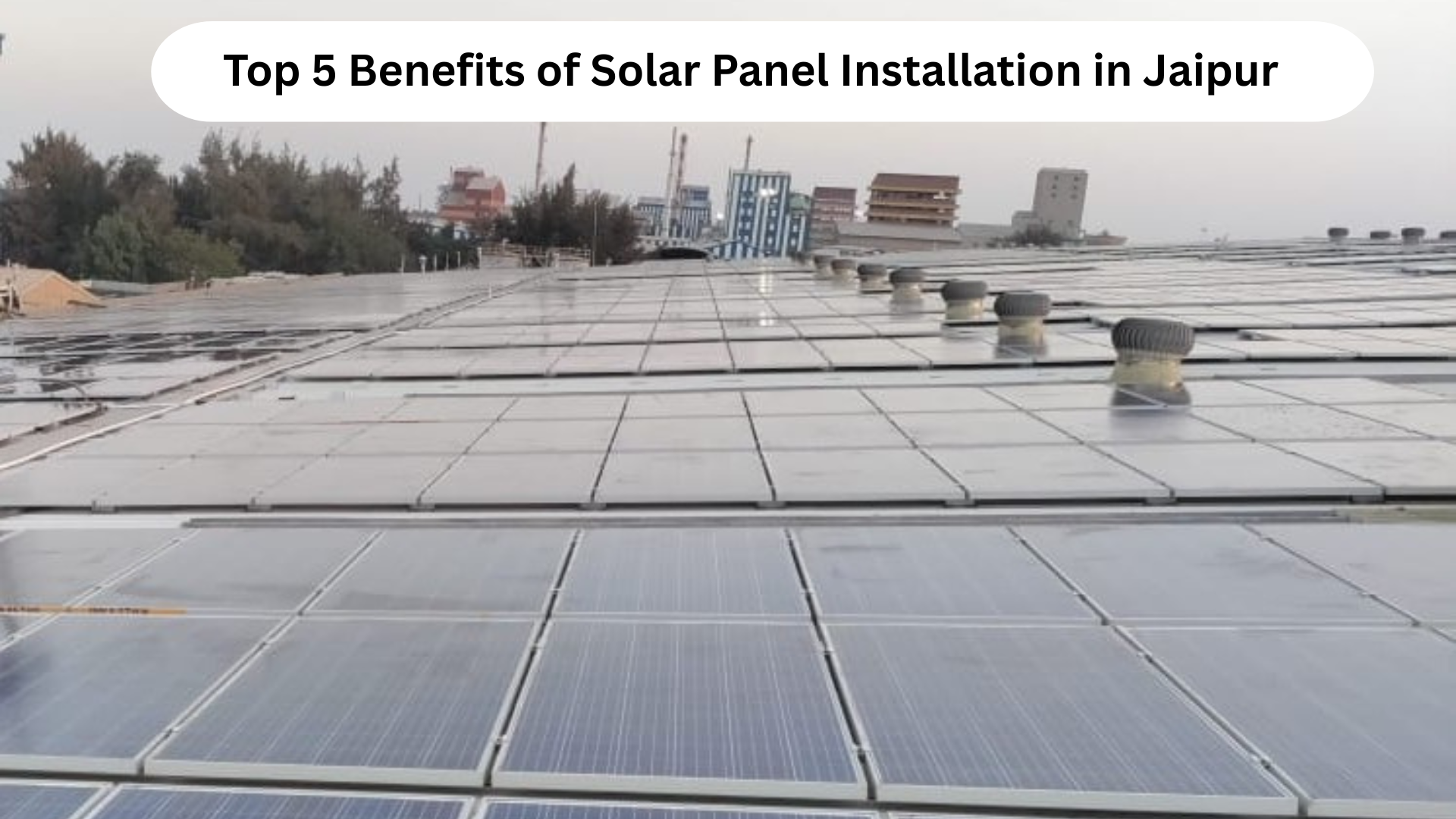 Rooftop solar in Jaipur: Top 5 benefits