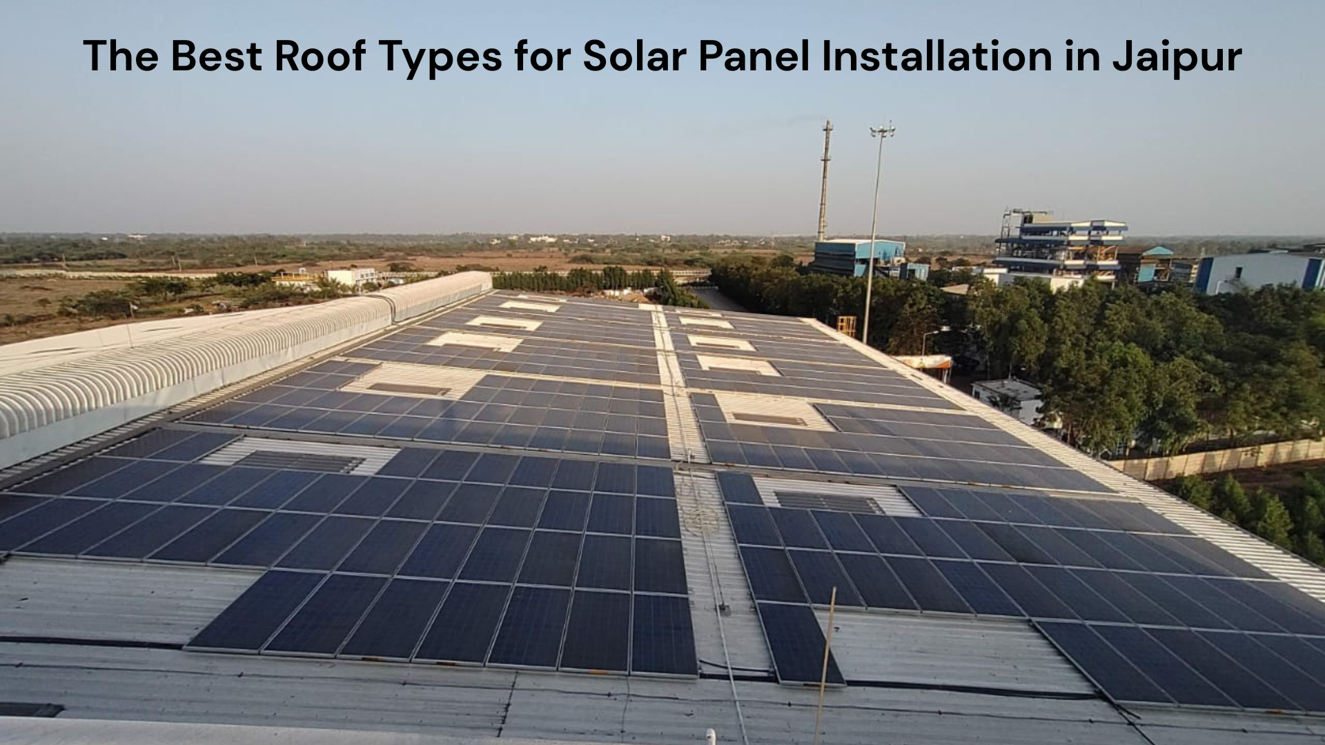 The Best Roof Types for Solar Panel Installation in Jaipur