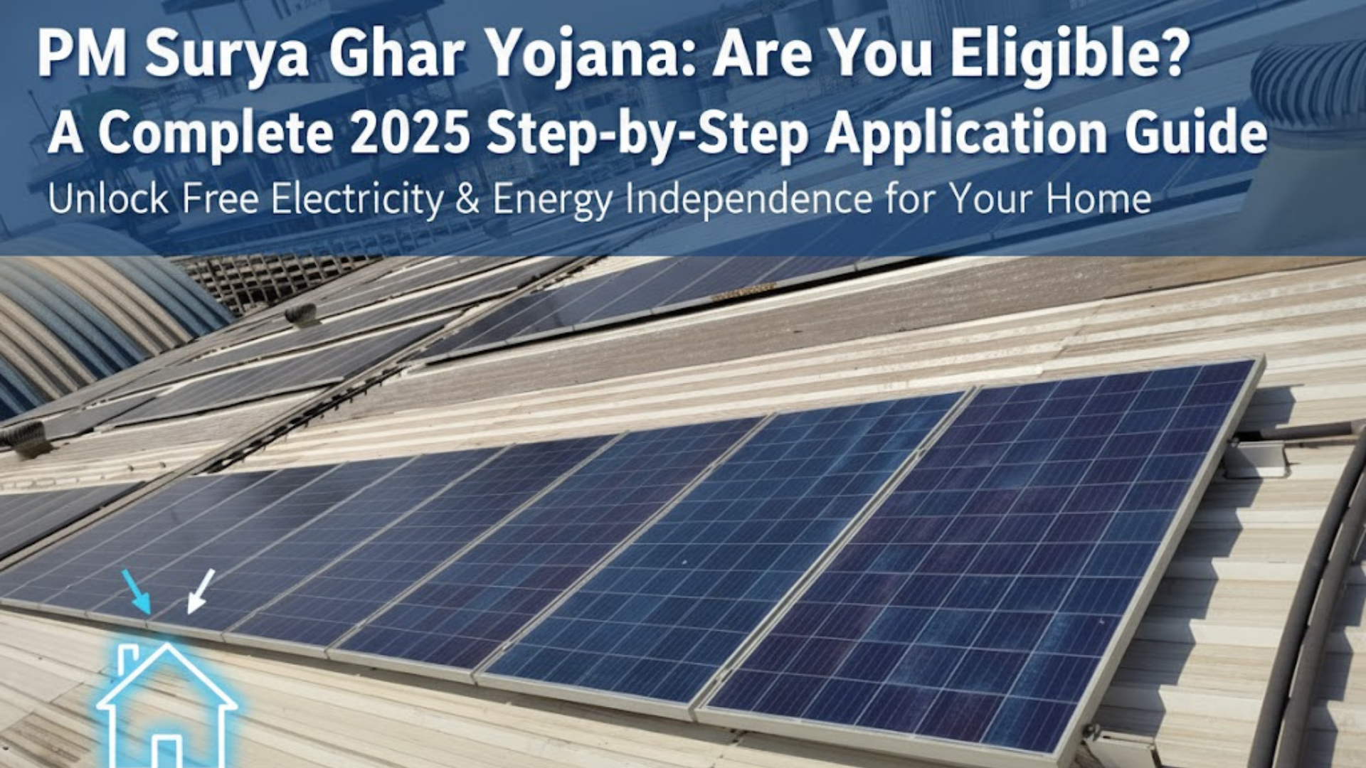 PM Surya Ghar Yojana: Are You Eligible? A Complete 2025 Step-by-Step Application Guide